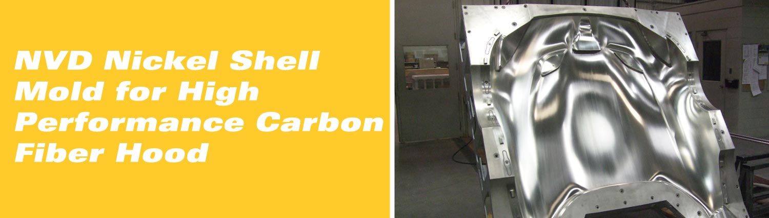 NVD Nickel Shell Mold for High Performance Carbon Fiber Hood